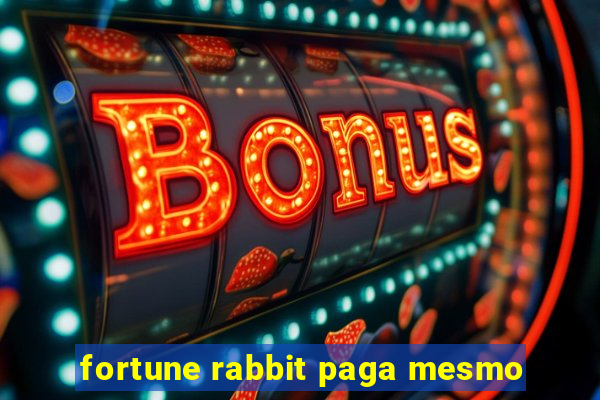 fortune rabbit paga mesmo